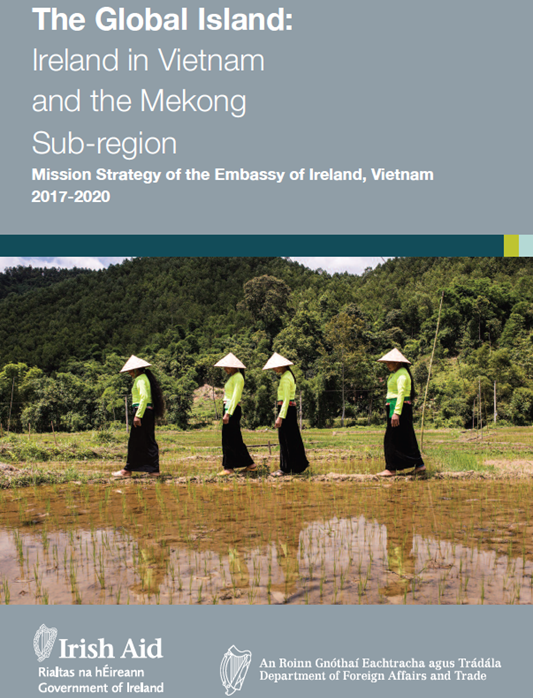 New Mission Strategy for Ireland's engagement in Vietnam and the Mekong Sub-region 2017-2020