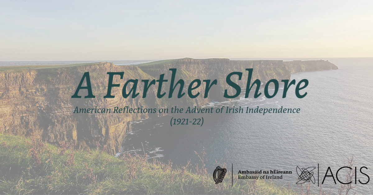 "A Farther Shore": American Reflections on the Advent of Irish Independence (1921-22)